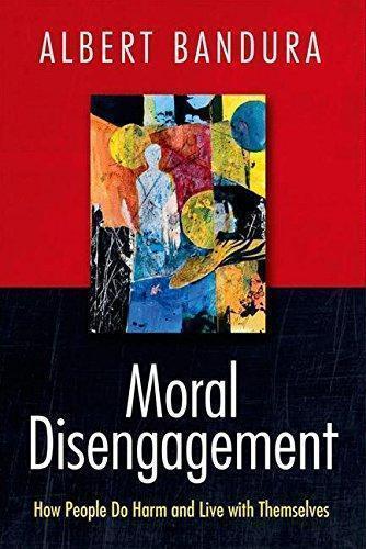 Moral Disengagement How Good People Can Do Harm And Feel Good About Themselves